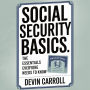 Social Security Basics: The Essentials Everyone Needs to Know