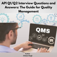 API Q1/Q2 Interview Questions and Answers: The Guide for Quality Management