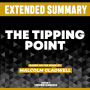 Extended Summary - The Tipping Point: Based On The Book By Malcolm Gladwell