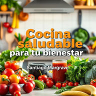 Cocina saludable para tu bienestar: ¡Optimiza tu camino hacia una cocina saludable! Disfruta de lecciones de audio diseñadas para un bienestar óptimo.