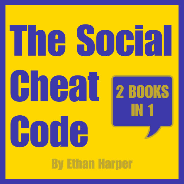 The Social Cheat Code: 2 Books in 1 - Self Help For Men - How To Talk To Anyone and Read People Like a Book