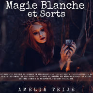 Magie Blanche - Sorts: Découvrez le pouvoir de la magie en appliquant les rituels et sorts les plus efficaces. Un guide plus complet sur les secrets des sorts de sorcière des nécromanciens et sorciers. Obtenez l'amour, la prospérité, l'argent et la santé