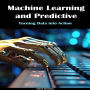Machine Learning and Predictive Modeling: Turning Data into Action