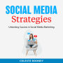 Social Media Strategies: Unlocking Success in Social Media Marketing
