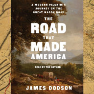 The Road That Made America: A Modern Pilgrim's Journey on the Great Wagon Road