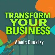 Transform Your Business: Secrets to Thriving Against the Odds: 