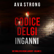 Il Codice Degli Inganni (Un Thriller Di Remi Laurent--Volume 5): Narrato digitalmente con voce sintetizzata