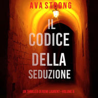 Il Codice Della Seduzione (Un Thriller Di Remi Laurent--Volume 6): Narrato digitalmente con voce sintetizzata