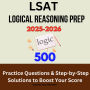 LSAT Logical Reasoning Prep 2025-2026: 500 Practice Questions & Step-by-Step Solutions to Boost Your Score