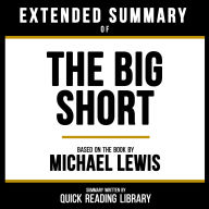 Extended Summary - The Big Short: Based On The Book By Michael Lewis