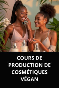 COURS DE PRODUCTION DE COSMÉTIQUES VÉGAN