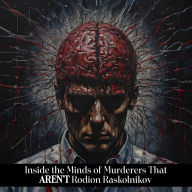 Inside the Minds of Murderers That AREN'T Rodion Raskolnikov: The name that first comes to mind isn't always the best