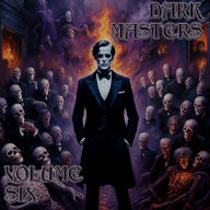 Dark Masters, The - Volume 6: Tod Robbins to Israel Zangwill