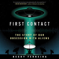 First Contact: The Story of Our Obsession with Aliens