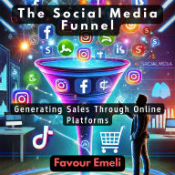 The Social Media Funnel: Generating Sales Through Online Platforms