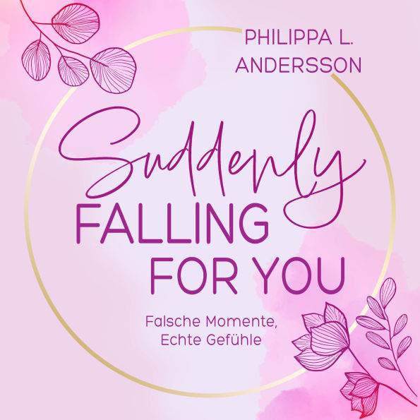 Suddenly Falling For You - Falsche Momente, Echte Gefühle