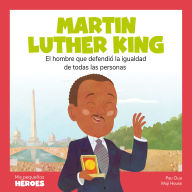 Martin Luther King: El hombre que defendió la igualdad de todas las personas