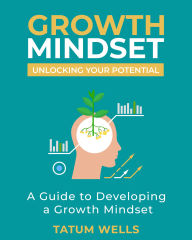 Unlocking Your Potential: A Simple Guide to Developing a Growth Mindset: Mindfulness Work