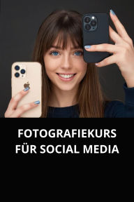 FOTOGRAFIEKURS FÜR SOCIAL MEDIA