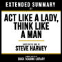Extended Summary - Act Like A Lady, Think Like A Man: Based On The Book By Steve Harvey