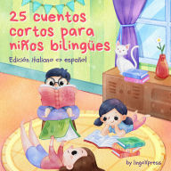 25 cuentos cortos para niños bilingües Edición Italiano - Español: Cuentos clásicos para niños con vocabulario fácil de entender