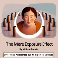 The Mere Exposure Effect: Developing Preferences due to Repeated Exposure