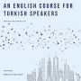 A English Course for Turkish Speakers: Build Basic Skills for Daily Life