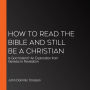 How to Read the Bible and Still Be a Christian: Is God Violent? An Exploration from Genesis to Revelation