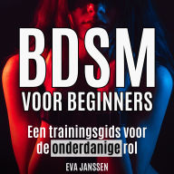 BDSM voor Beginners: Een trainingsgids voor de onderdanige rol