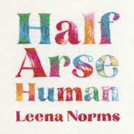 Half-Arse Human: How to live better without burning out