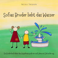 Sofias Bruder liebt das Wasser: Ein Kinderbuch über das Angelmansyndrom und Leben mit Behinderung