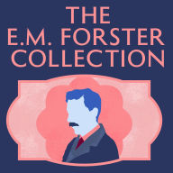 The E.M. Forster Collection: Howards End; A Room with a View; A Passage to India; Where Angels Fear to Tread; The Longest Journey; The Eternal Moment; The Celestial Omnibus