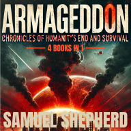 Armageddon: Chronicles of Humanity's End and Survival