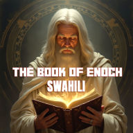 KITABU CHA HENOKO: The Book of Enoch in Swahili