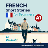 FRENCH Short Stories for beginners A1: Le pendentif - With Translations, Vocabulary, and Short Comprehension Questions