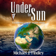 Under the Sun: A Traditional View of Ancient History