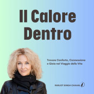 Il Calore Dentro: Trovare Conforto, Connessione e Gioia nel Viaggio della Vita