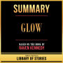 Summary - Glow: Based On The Book By Raven Kennedy