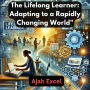 The Lifelong Learner: Adapting to a Rapidly Changing World