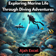 Underwater Wonders: Exploring Marine Life Through Diving Adventures