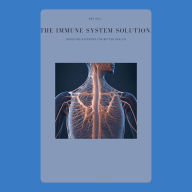 The Immune System Solution: Boosting Defences for Better Health