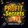 Profit Secrets: Transform Your Business Into a Fortune Generator: 