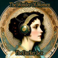 Wonder of Women - The Darker Sex: Celebrate the true pioneers of female literature
