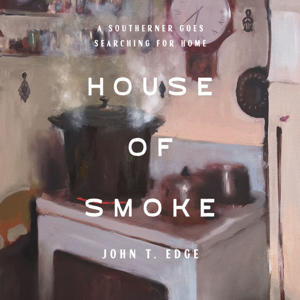 House of Smoke: A Southerner Goes Searching for Home