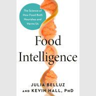 Food Intelligence: The Science of How Food Both Nourishes and Harms Us