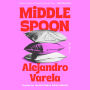 Middle Spoon: A Novel