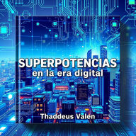 SUPERPOTENCIAS en la era digital: ¡Desata tus superpoderes en la era digital! Conoce audio lecciones impactantes para un rendimiento sobresaliente.