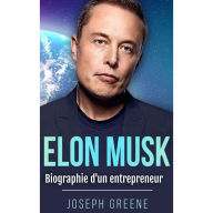 Elon Musk: Biographie d'un entrepreneur