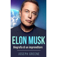 Elon Musk: Biografia di un imprenditore
