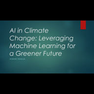 AI in Climate Change: Leveraging Machine Learning for a Greener Future